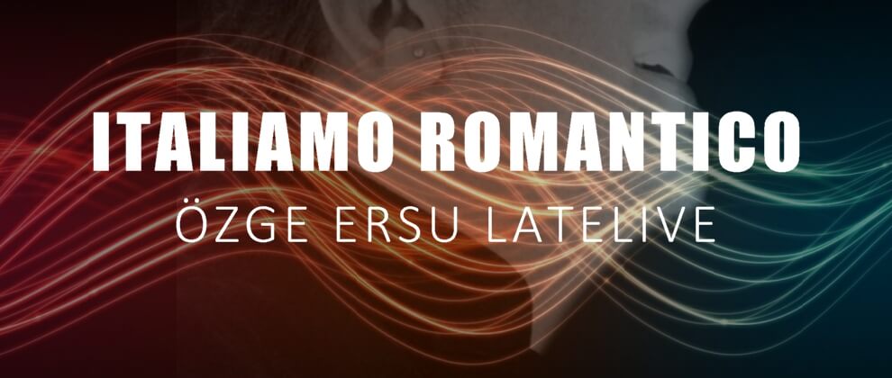 ozge-ersu-latelive-lateradio-canli-yayin-italiamo-romantico